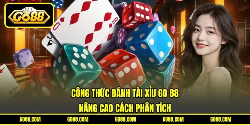 Công Thức Đánh Tài Xỉu GO 88 - Nâng Cao Cách Phân Tích