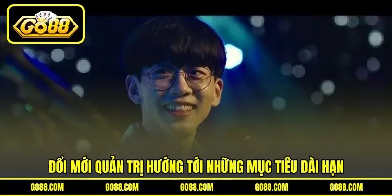 Đổi mới quản trị hướng tới những mục tiêu dài hạn