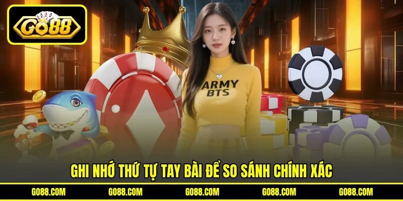 Ghi nhớ thứ tự tay bài để so sánh chính xác