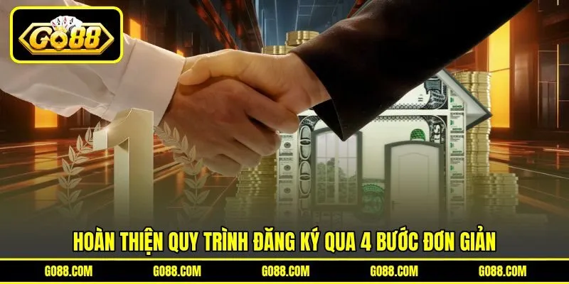 Hoàn thiện quy trình đăng ký qua 4 bước đơn giản