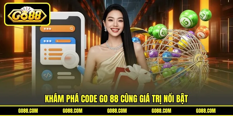 Khám phá code GO 88 cùng giá trị nổi bật