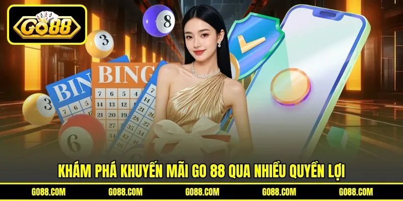 Khám phá khuyến mãi GO 88 qua nhiều quyền lợi Khám phá khuyến mãi GO 88 qua nhiều quyền lợi