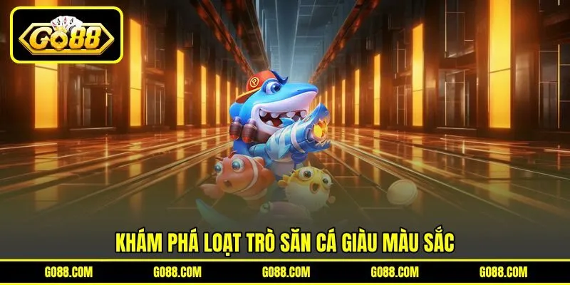 Khám phá loạt trò săn cá giàu màu sắc