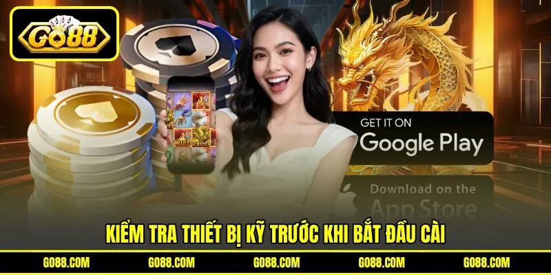 Kiểm tra thiết bị kỹ trước khi bắt đầu cài