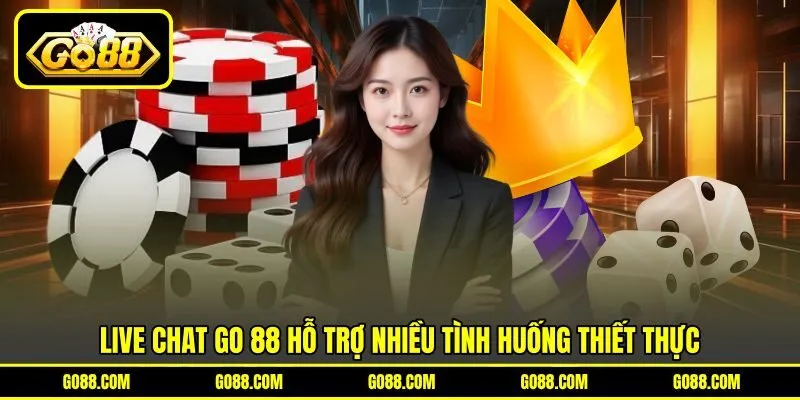 Live chat GO 88 hỗ trợ nhiều tình huống thiết thực