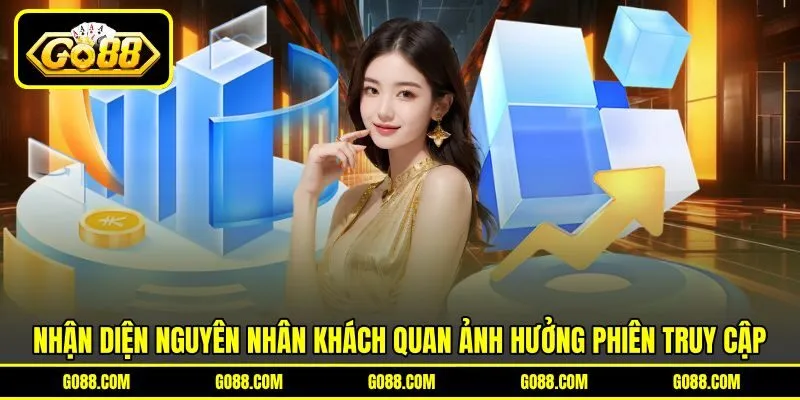 Nhận diện nguyên nhân khách quan ảnh hưởng phiên truy cập