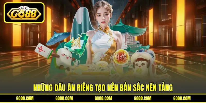 Những dấu ấn riêng tạo nên bản sắc nền tảng