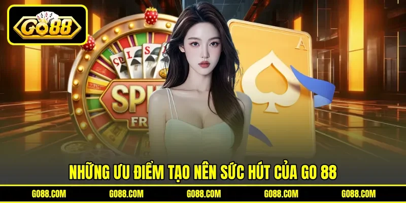 Những ưu điểm tạo nên sức hút của GO 88