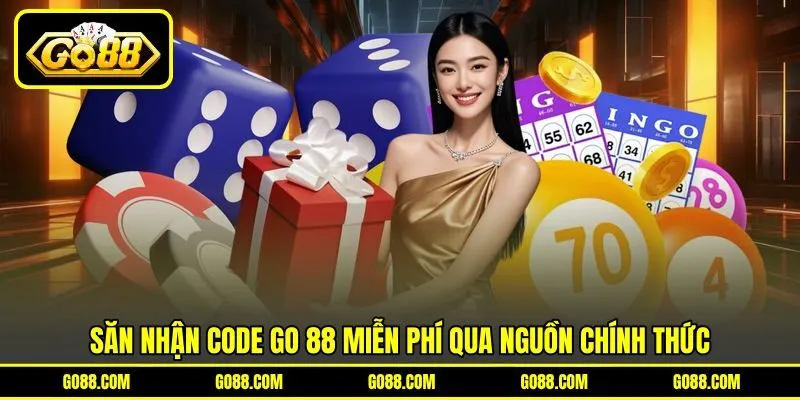Săn nhận code GO 88 miễn phí qua nguồn chính thức
