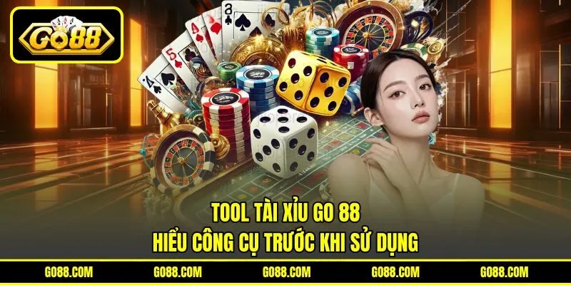 Tool Tài Xỉu GO 88 - Hiểu Công Cụ Trước Khi Sử Dụng