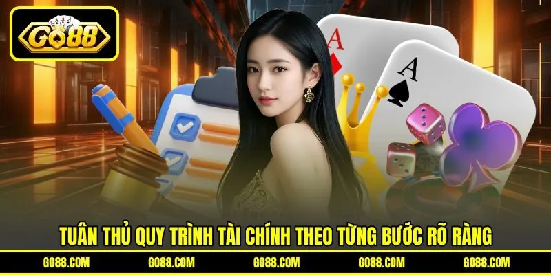 Tuân thủ quy trình tài chính theo từng bước rõ ràng
